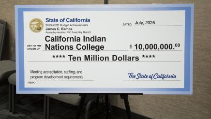 $10 Million check from State of California to California Indian College for meeting accreditation, staffing, and program development requirements.  